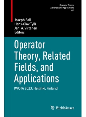 预订 Operator Theory, Related Fields, and Applications: IWOTA 2023, Helsinki, Finland 算子理论、相关领域与应用：IWOTA 会
