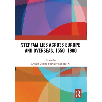 预订 Stepfamilies across Europe and Overseas, 1550–1900 欧洲与海外的再婚家庭 1550-1900: 9781032603315