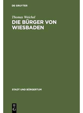 预订 Die Bürger von Wiesbaden: Von der Landstadt zur Weltkurstadt (1780–1914): 9783486561265