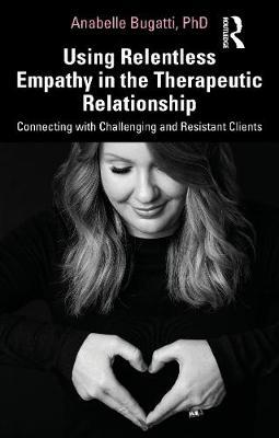 【预订】Using Relentless Empathy in the Therapeutic Relationship