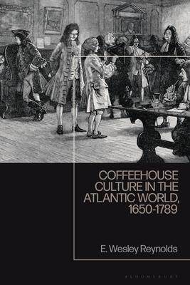 [预订]Coffeehouse Culture in the Atlantic World, 1650-1789 9781350247253