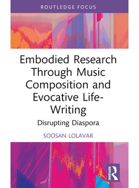 预订 Embodied Research Through Music Composition and Evocative Life-Writing: Disrupting Diaspora 通过音乐创作与感召性生