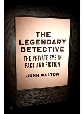 预订 The Legendary Detective: The Private Eye in Fact and Fiction 传奇侦探:现实与虚构中的私家侦探: 9780226840086