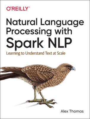 【预订】Natural Language Processing with Spark Nlp: Learning to Understand Text at Scale