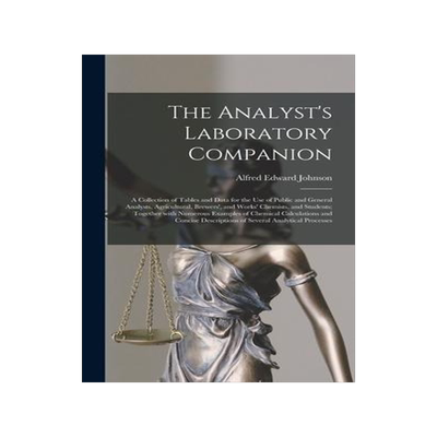 [预订]The Analyst’s Laboratory Companion: a Collection of Tables and Data for the Use of Public and Gene 9781013786266