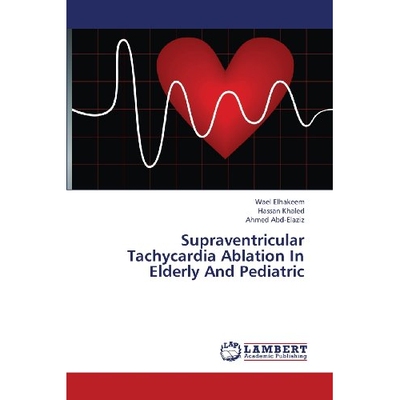 预订 Supraventricular Tachycardia Ablation in Elderly and Pediatric: 9783659373138