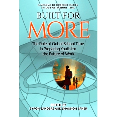 预订 Built for More: The Role of Out-of-School Time in Preparing Youth for the Future of Work: 9798887306315