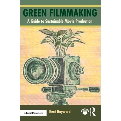 预订 Green Filmmaking: A Guide to Sustainable Movie Production 绿色电影制作：可持续电影制作指南: 9781032545622