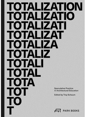 预订 Totalization: Speculative Practice in Architectural Education 累计：建筑教育的思辨实践: 9783038600978