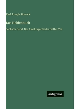 预订 Das Heldenbuch: Sechster Band: Des Amelungenliedes dritter Teil: 9783563998830