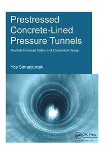 【预订】Prestressed Concrete-Lined Pressure Tunnels: Towards Improved Safety and Economical Design