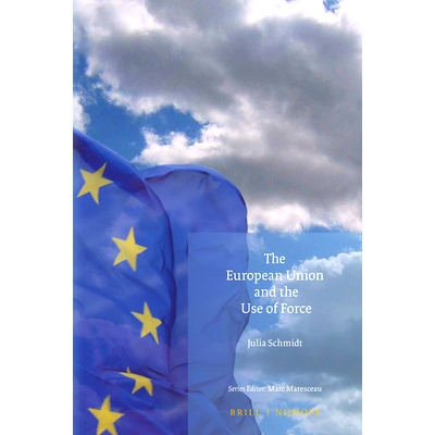 预订 The European Union and the Use of Force 欧盟与武力使用: 9789004356061