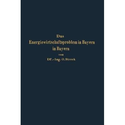 预订 Das Energiewirtschaftsproblem in Bayern: Eine technisch-wirtschaftlich-statistische Studie: 9783642904431
