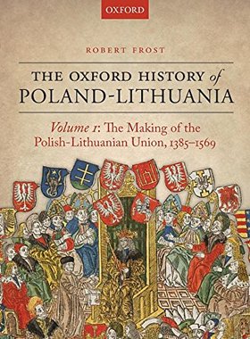 【预订】The Oxford History of Poland-Lithuania