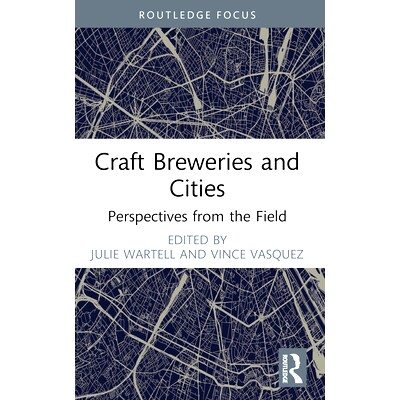 预订 Craft Breweries and Cities: Perspectives from the Field 精酿啤酒厂与城市：现场展望: 9781032443157
