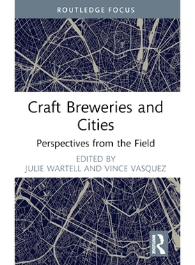 预订 Craft Breweries and Cities: Perspectives from the Field 精酿啤酒厂与城市：现场展望: 9781032443157