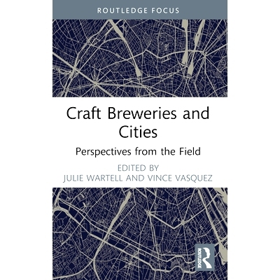 预订 Craft Breweries and Cities: Perspectives from the Field 精酿啤酒厂与城市：现场展望: 9781032443157