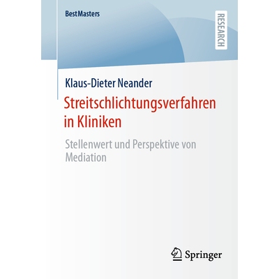预订 Streitschlichtungsverfahren in Kliniken: Stellenwert Und Perspektive Von Mediation 9783658490768