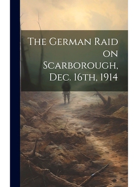 预订 The German Raid on Scarborough, Dec. 16th, 1914: 9781020171338