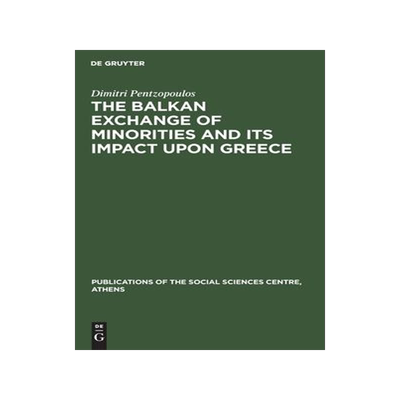 [预订]The Balkan Exchange of Minorities and Its Impact Upon Greece 9783112415856