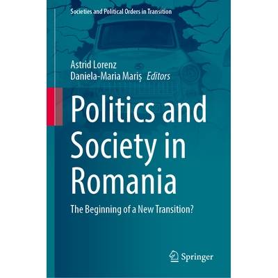 预订 Politics and Society in Romania: The Beginning of a New Transition? 罗马尼亚的政治与社会：新转型的开始？: 978365849