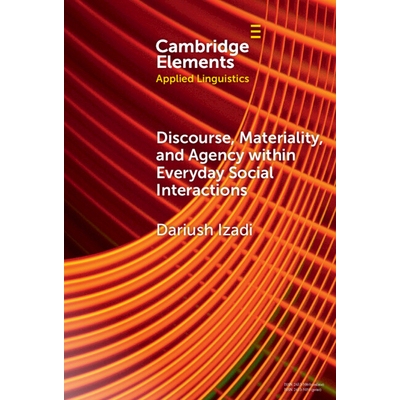 预订 Discourse, Materiality, and Agency within Everyday Social Interactions 日常社会互动中的话语、物质性与能动性 9781009