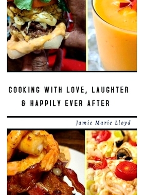 预订 Cooking With Love, Laughter And Happily Ever After: 9781716720123