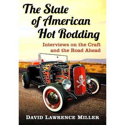 预订 The State of American Hot Rodding: Interviews on the Craft and the Road Ahead 美国高速汽车状态：工艺与未来之路访谈: