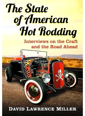 预订 The State of American Hot Rodding: Interviews on the Craft and the Road Ahead 美国高速汽车状态：工艺与未来之路访谈: