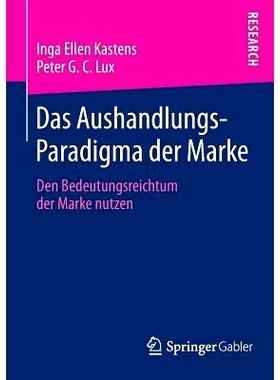 预订 Das Aushandlungs-Paradigma der Marke: Den Bedeutungsreichtum der Marke nutzen 品牌谈判范例: 9783658021955