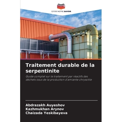 预订 Traitement durable de la serpentinite: Guide complet sur le traitement par réactifs des déchets issus de la produ