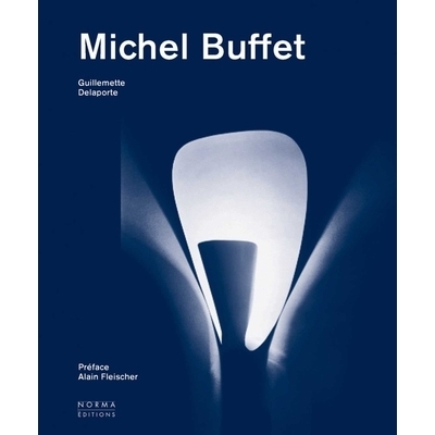 预订 Michel Buffet: un esthète dans le monde industriel = an aesthete in the industrial world 米歇尔 巴菲特: 9782376660
