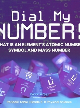 预订 Dial My Number! What is an Element’s Atomic Number, Symbol and Mass Number Periodic Table Grade 6-8 Physical Scien