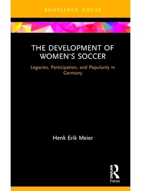 预订 The Development of Women’s Soccer: Legacies, Participation and Popularity in Germany 女子足球的发展：在德国的遗产