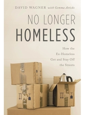 预订 No Longer Homeless: How the Ex-Homeless Get and Stay Off the Streets 不再有无家可归者：前无家可归者如何获得和离开露