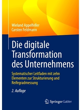 预订 Die digitale Transformation des Unternehmens: Systematischer Leitfaden mit zehn Elementen zur Strukturierung und Re