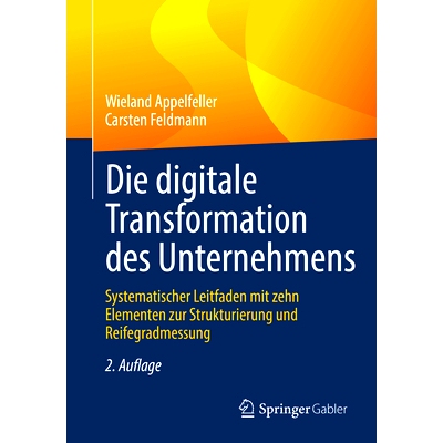 预订 Die digitale Transformation des Unternehmens: Systematischer Leitfaden mit zehn Elementen zur Strukturierung und Re