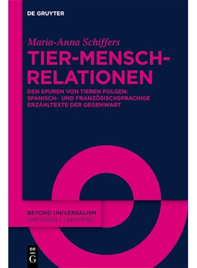 预订 Tier-Mensch-Relationen: Den Spuren von Tieren folgen: Spanisch- und französischsprachige Erzähltexte der Gegenwar