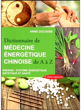 预订 Dictionnaire de médecine énergétique chinoise de A à Z : énergie, système énergétique, diététique et sant