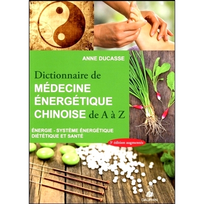 预订 Dictionnaire de médecine énergétique chinoise de A à Z : énergie, système énergétique, diététique et sant