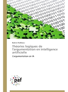 预订 Theories Logiques de L’Argumentation En Intelligence Artificielle = Tha(c)Ories Logiques de L’Argumentation En In