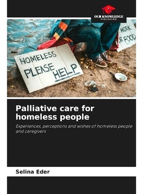 预订 Palliative care for homeless people: Experiences, perceptions and wishes of homeless people and caregivers 為無家可