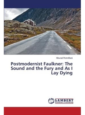 预订 Postmodernist Faulkner: The Sound and the Fury and As I Lay Dying: 9783659619335