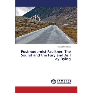预订 Postmodernist Faulkner: The Sound and the Fury and As I Lay Dying: 9783659619335