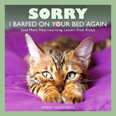 预订 Sorry I Barfed on Your Bed Again: (And More Heartwarming Letters from Kitty): 9781449487973