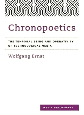 预订 Chronopoetics: The Temporal Being and Operativity of Technological Media: 9781783485710