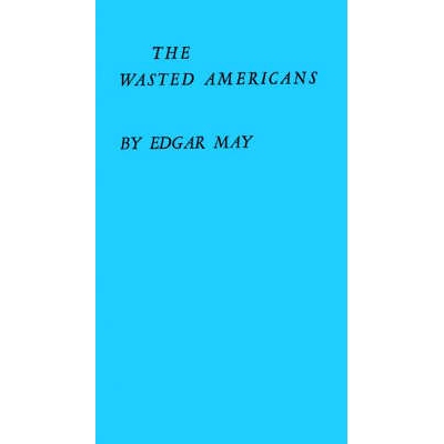 预订 The Wasted Americans: Cost of Our Welfare Dilemma: 9780313226748