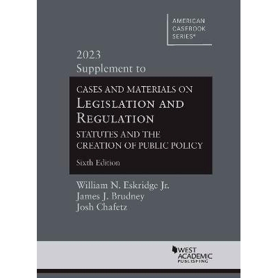 预订 Cases and Materials on Legislation and Regulation: Statutes and the Creation of Public Policy, 2023 Supplement: 978
