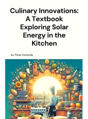 预订 Culinary Innovations: A Textbook Exploring Solar Energy in the Kitchen: 9798224211111