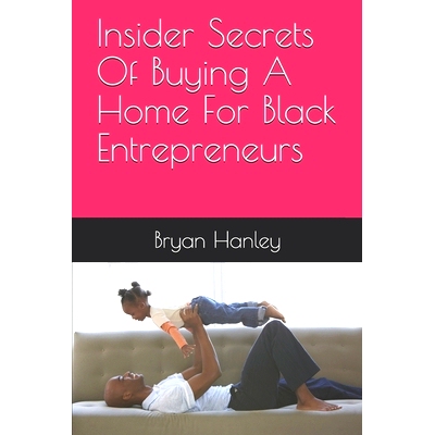 预订 Insider Secrets Of Buying A Home For Black Entrepreneurs: 9781980478362
